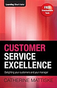 Customer Service Excellence: Delighting your customers and your manager (Paperback, 2)