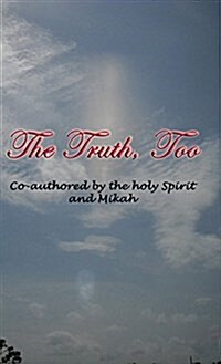 The Truth, Too (Hardcover)