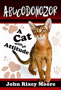 Abucodonozor: A Cat With an Attitude! (Paperback)