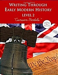 Writing Through Early Modern History Level 2 Cursive Models: A Charlotte Mason Curriculum, Teaching Writing, Handwriting, and Supplementing Early Mode (Paperback)