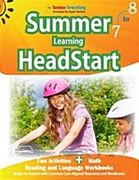 Summer Learning Headstart, Grade 7 to 8: Fun Activities Plus Math, Reading, and Language Workbooks: Bridge to Success with Common Core Aligned Resourc (Paperback)