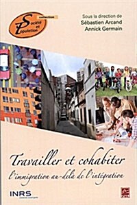 Travailler Et Cohabiter: LImmigration Au-Dela de LIntegration (Paperback)