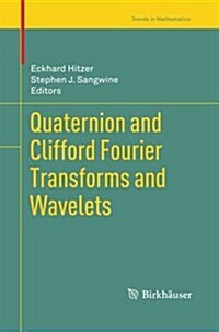 Quaternion and Clifford Fourier Transforms and Wavelets (Paperback, 2013)