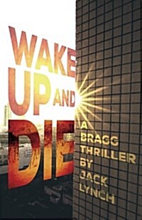 Wake Up and Die: A Bragg Thriller (Paperback)
