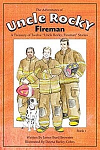The Adventures of Uncle Rocky, Fireman Book 1: A Treasury of Twelve Uncle Rocky, Fireman Stories (Paperback)