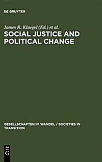 Social Justice and Political Change: Public Opinion in Capitalist and Post-Communist States (Hardcover, Reprint 2011)