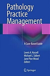 Pathology Practice Management: A Case-Based Guide (Hardcover, 2016)