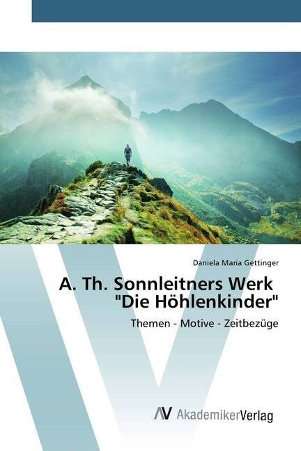 A. Th. Sonnleitners Werk Die H?lenkinder (Paperback)