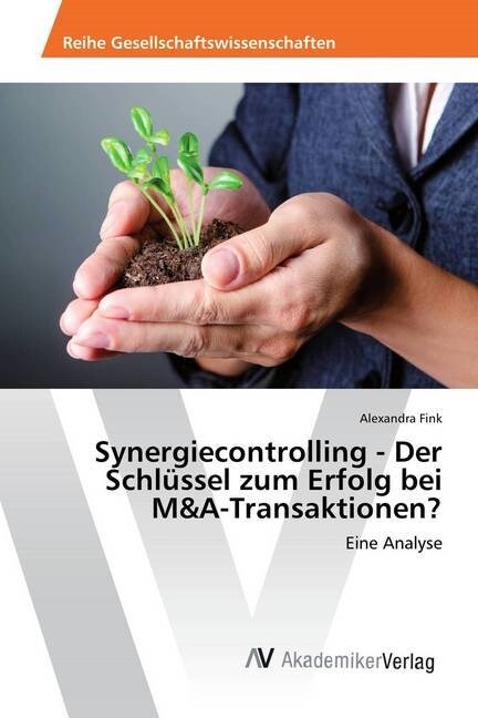 Synergiecontrolling - Der Schl?sel zum Erfolg bei M&A-Transaktionen? (Paperback)