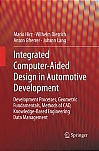 Integrated Computer-Aided Design in Automotive Development: Development Processes, Geometric Fundamentals, Methods of CAD, Knowledge-Based Engineering (Paperback, 2013)