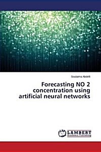 Forecasting No 2 Concentration Using Artificial Neural Networks (Paperback)