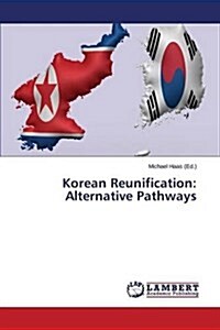 Korean Reunification: Alternative Pathways (Paperback)