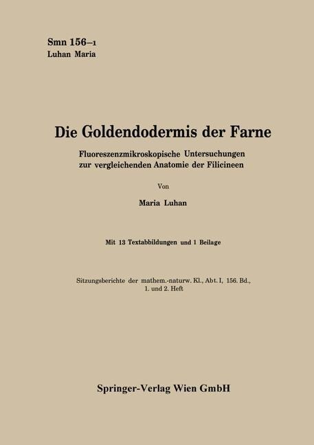 Die Goldendodermis Der Farne: Fluoreszenzmikroskopische Untersuchungen Zur Vergleichenden Anatomie Der Filicineen (Paperback, 1947)