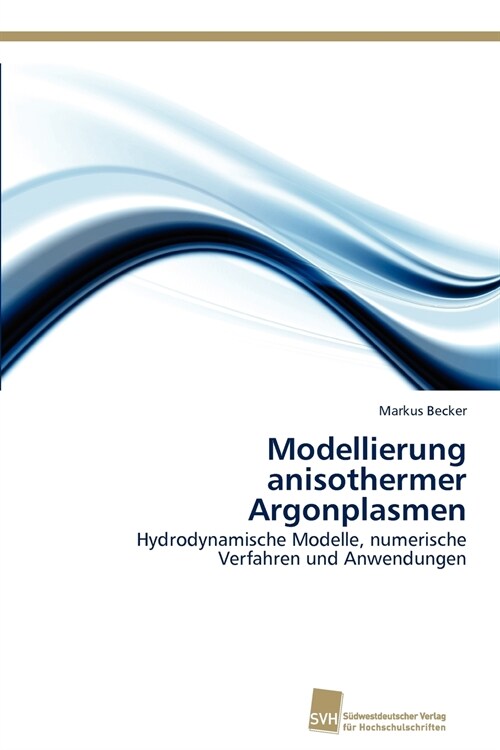 Modellierung Anisothermer Argonplasmen (Paperback)