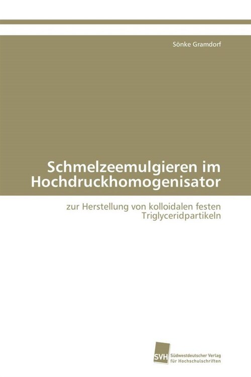 Schmelzeemulgieren Im Hochdruckhomogenisator (Paperback)