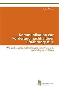 Kommunikation zur F?derung nachhaltiger Ern?rungsstile (Paperback)