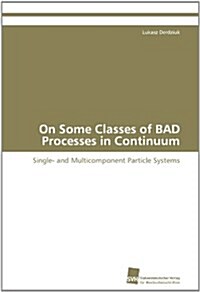 On Some Classes of Bad Processes in Continuum (Paperback)