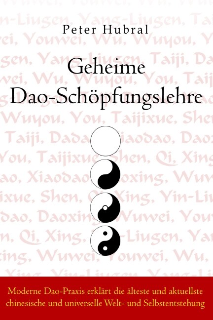 Geheime DAO-Schopfungslehre: Moderne DAO-Praxis Erklart Die Alteste Und Aktuellste Chinesische Und Universelle Welt- Und Selbstentstehung (Paperback)