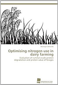 Optimising Nitrogen Use in Dairy Farming (Paperback)