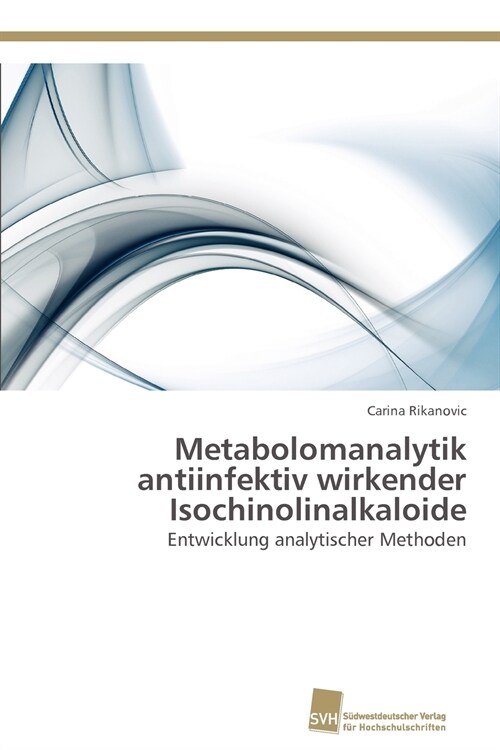 Metabolomanalytik Antiinfektiv Wirkender Isochinolinalkaloide (Paperback)