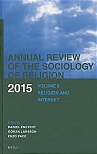 Annual Review of the Sociology of Religion. Volume 6 (2015): Religion and Internet (Hardcover, XII, 213 Pp.)