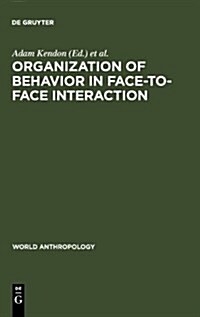 Organization of Behavior in Face-To-Face Interaction (Hardcover, Reprint 2011)