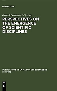 Perspectives on the Emergence of Scientific Disciplines (Hardcover, Reprint 2012)