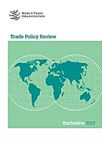 Trade Policy Review - Barbados: 2015 (Paperback)