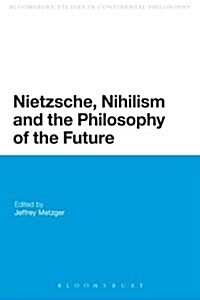 Nietzsche, Nihilism and the Philosophy of the Future (Paperback)