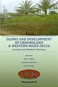 Olomu and Development of Urhoboland and Western Niger Delta. Ancient and Modern Versions (Paperback)