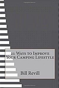 21 Ways to Improve Your Camping Lifestyle (Paperback)