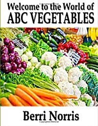 Welcome to the World of ABC Vegetables (Paperback)