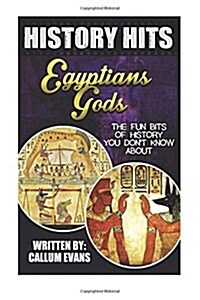 The Fun Bits of History You Dont Know about Egyptians Gods: Illustrated Fun Learning for Kids (Paperback)