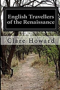 English Travellers of the Renaissance (Paperback)