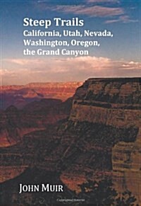 Steep Trails - California-Utah-Nevada-Washington Oregon-The Grand Canyon (Hardcover)
