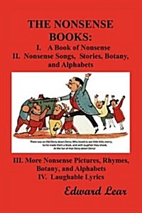 THE Nonsense Books : The Complete Collection of the Nonsense Books of Edward Lear (with Over 400 Original Illustrations) (Paperback)