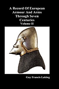 A Record of European Armour and Arms Through Seven Centuries (Hardcover)