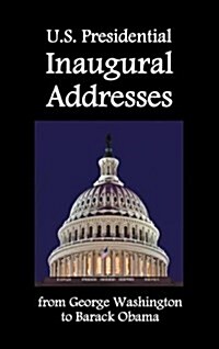 U.S. Presidential Inaugural Addresses, from George Washington to Barack Obama (Hardcover)