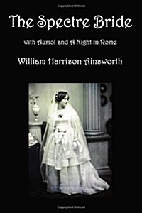 The Spectre Bride, Auriol or The Elixir of Life, and A Night in Rome (Paperback)