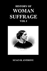 History of Woman Suffrage (Paperback)