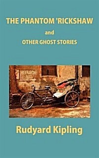 The Phantom Rickshaw and Other Ghost Stories (Hardcover)