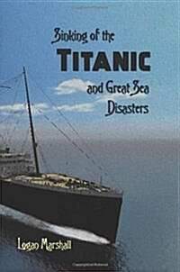 Sinking of the Titanic and Great Sea Disasters (Hardcover)