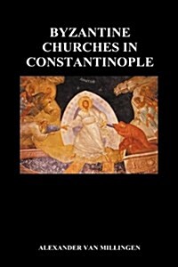 Byzantine Churches In Constantinople (Hardback) (Hardcover)