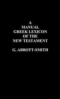 A Manual Greek Lexicon of the New Testament (Hardcover)