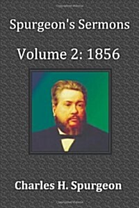 Spurgeons Sermons Volume 2 : 1856 - with Full Scriptural Index (Paperback)