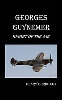 Georges Guynemer : Knight of the Air (Hardcover)