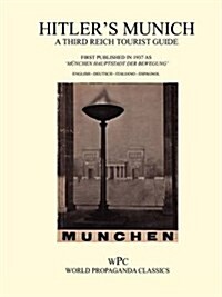 Hitlers Munich - A Third Reich Tourist Guide (Paperback)