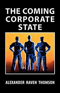 The Coming Corporate State (Paperback, 4)