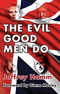 The Evil Good Men Do (Paperback)