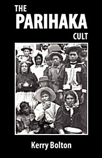 The Parihaka Cult (Paperback)